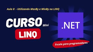 MiniCurso de Linq  Aulas 8  Utilizando MaxBy e MinBy na LINQ [upl. by Ahcsap]