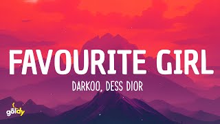 Darkoo Dess Dior  Favourite Girl Lyrics [upl. by Nywde479]