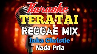 Teratai inka Christie karaoke Reggae Mix nada Pria [upl. by Ericksen]