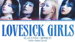 BLACKPINK Lovesick Girls lyrics 블랙핑크 quotLovesick Girlsquot 가사 Color coded lyrics [upl. by Keifer]