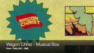 Wagon Christ  Musical Box [upl. by Bruckner785]