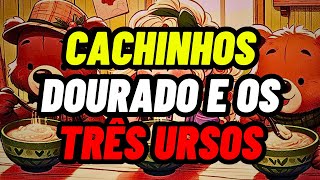 A HISTÓRIA DE CACHINHOS DOURADOS E OS TRÊS URSOS A Floresta Encantada [upl. by Gambrell487]