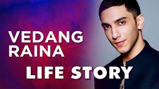 Vedang Raina Life Story  Biography [upl. by Casteel]