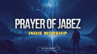 PRAYER OF JABEZ INDIE WORSHIP NO COPYRIGHT [upl. by Ney]