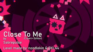 Close To Me Expert Mode  Sabrepulse Project Arrhythmia level made by noodlekin9556 amp DXL44 [upl. by Ultun]