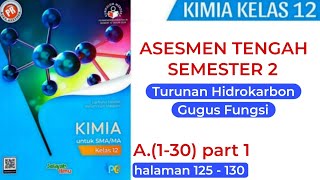 ASESMEN TENGAH SEMESTER 2 A130 PART 1 Kimia Kelas 12 halaman 125130 Buku PR Intan Pariwara [upl. by Milissent]