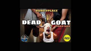 Dundyplace  Dead Goat Iyara Diss Rushdem Muzik [upl. by Iana]