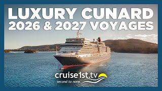 Luxury Cunard 2026 amp 2027 Voyages  Cruise1st [upl. by Ameekahs]