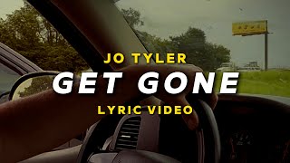 Jo Tyler  Get Gone Official Lyric Video [upl. by Dunstan206]