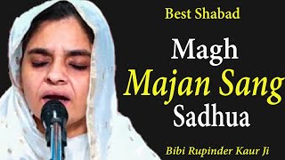 Magh Majan Sang Sadhua  Best Shabad  Bibi Rupinder Kaur Ji  Shabad [upl. by Nessi]