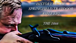 MODEL 1866 SPRINGFIELD TRAPDOOR HISTORY OF THE SPRINGFIELD TRAPDOOR RIFLE  EP02 [upl. by Stulin]