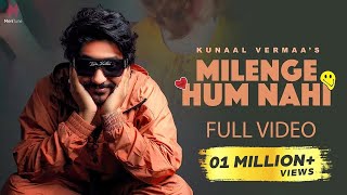 Milenge Hum Nahi Full Video  Kunaal Vermaa  Aditya Dev  Latest Songs 2024  Hindi Songs 2024 [upl. by Ikeda]