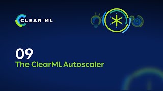 9  The ClearML Autoscaler [upl. by Hsaniva]