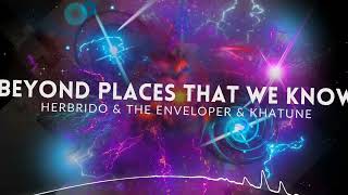 The Enveloper Herbrido amp Khatune  Beyond Places That We Know Radio Edit [upl. by Uolymme]