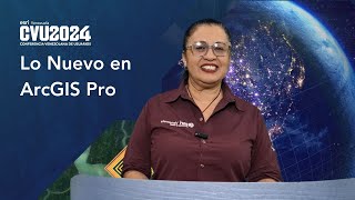 Lo nuevo en ArcGIS Pro  CVU2024 [upl. by Lleznov]