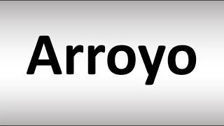 How to Pronounce Arroyo [upl. by Jonina]