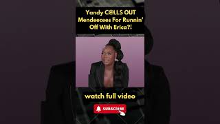 Yandy CLLS OUT Mendeecees For Runnin Off With Erica  Got Married PART 6 [upl. by Chemar525]