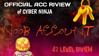 NOOB ACC 😞 REVIEW  42 LEVEL  CYBER NINJA  😫me NOOB [upl. by Evander]