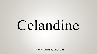 How To Say Celandine [upl. by Reilamag]