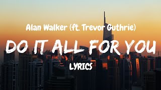 Alan Walker  Do It All For You LYRICS ft Trevor Guthrie [upl. by Pittman316]