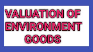 Valuation of Environment Goods [upl. by Malchus631]