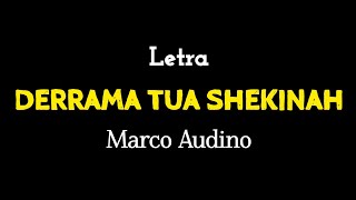 DERRAMA TUA SHEKINAH  Marco Audino Letra [upl. by Donelson38]