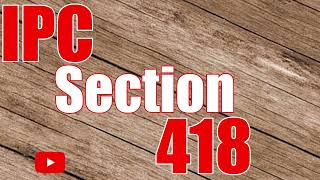 IPC Section 418 in hindi Indian Penal Code 418 भारतीय दण्ड संहिता धारा IPC 418 [upl. by Siram466]