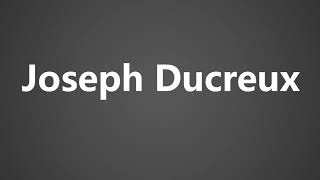 How To Pronounce Joseph Ducreux [upl. by Rafaelia]