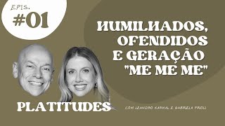 HUMILHADOS E OFENDIDOS  Leandro Karnal e Gabriela Prioli  Platitudes 1 [upl. by Ailin864]