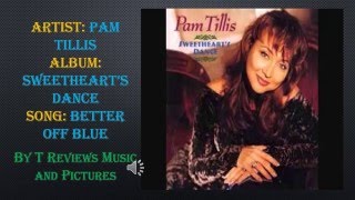 Pam Tillis Better Off Blue [upl. by Horne]