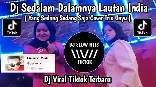 DJ SEDALAM DALAMNYA LAUTAN INDIA  YANG SEDANG SEDANG SAJA COVER TRIO UNYU  VIRAL TIKTOK TERBARU [upl. by Aivon25]