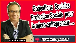 🔴COTISATIONS SOCIALES PROTECTION SOCIALE CHARGES SOCIALES DU MICRO ENTREPRENEUR [upl. by Ahcorb677]