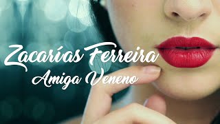 Zacarías Ferreira  Amiga Veneno Video Oficial 4K [upl. by Htebazileharas]