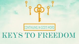 Continuing In Gods Word  Keys To Freedom [upl. by Arul]