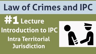 Indian Penal Code IPC Lecture 1Introduction and Intra Territorial Jurisdiction [upl. by Eeslehc896]