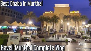 Haveli Murthal Vlog  Haveli Dhaba Murthal  Best Dhaba In Murthal  Haveli Murthal Food Review [upl. by Rosenblast]