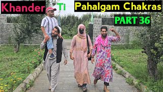 Khander ti Pahalgam Chakras  PART 36  Kashmiri Drama [upl. by Beaulieu]