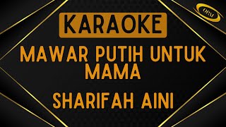 Sharifah Aini  Mawar Putih Untuk Mama Karaoke [upl. by Emmanuel]