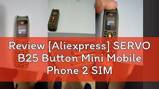 Review Aliexpress SERVO B25 Button Mini Mobile Phone 2 SIM Standby Bluetooth Dialing Surround Wea [upl. by Rosenquist]