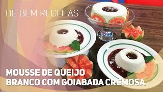 De bem receitas  Mousse de queijo branco com goiabada cremosa 23112015 [upl. by Yanehc257]