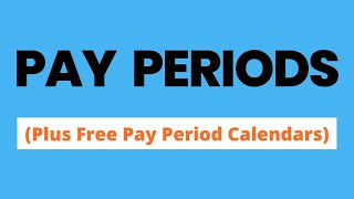 What is a Pay Period Plus Free Pay Period Calendars [upl. by Emmie324]