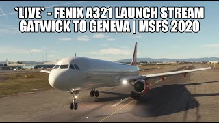 🔴 FENIX A321 LAUNCH STREAM  Gatwick to Geneva  A321 Easyjet Real Ops Flight  MSFS 2020 [upl. by Savart]