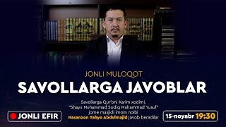 🔴 05 Jonli muloqot Savollarga javoblar  15112022  Hasanxon Yahyo Abdulmajid [upl. by Legim608]