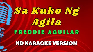 Sa Kuko Ng Agila  Freddie Aguilar HD Karaoke Version [upl. by Aruol146]