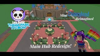 Lets Build TPT2 Mini Disneyland Reimagined  Main Hub Redesign [upl. by Navy]