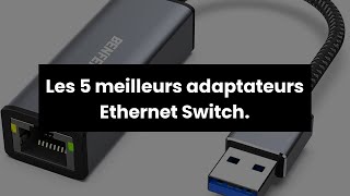 ADAPTATEUR ETHERNET SWITCH Les 5 meilleurs adaptateurs Ethernet Switch ✔ [upl. by Brittney]