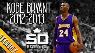 Kobe Bryant THROWBACK 20122013 Season Highlights  273 PPG 60 APG 56 RPG  LEGENDARY [upl. by Suzy]