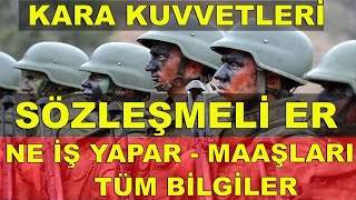 KARA KUVVETLERİ SÖZLEŞMELİ ER NE İŞ YAPAR MAAŞLARI [upl. by Molly358]