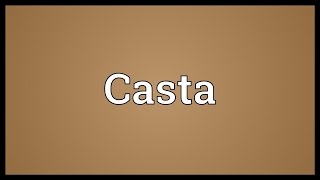 Casta Meaning [upl. by Noemi524]