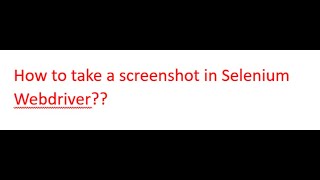 How to take a screenshot in selenium webdriver [upl. by Oah]